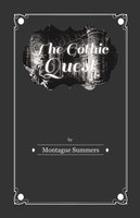 The Gothic Quest - A History of the Gothic Novel - Montague Summers