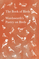 The Book of Birds: Wordsworth's Poetry on Birds - William Wordsworth