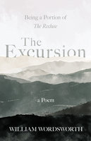 The Excursion - Being a Portion of 'The Recluse', a Poem - William Wordsworth