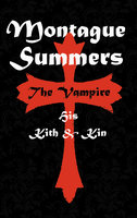 The Vampire: His Kith and Kin - Montague Summers