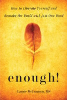 Enough!: How to Liberate Yourself and Remake the World with Just One Word - Laurie McCammon