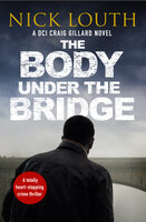 The Body Under the Bridge - Nick Louth