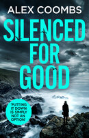 Silenced For Good: An absolutely gripping crime mystery that will have you hooked - Alex Coombs