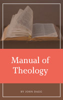 Manual of Theology - John Dagg