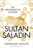 Sultan Saladin: En mellemøstlig legende - Jonathan Phillips