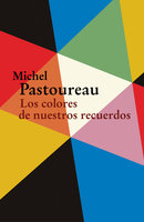 Los colores de nuestros recuerdos - Michel Pastoureau