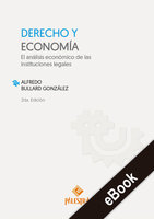 Derecho y economía: El análisis económico de las instituciones legales - Alfredo Bullard