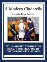 A Modern Cinderella: With linked Table of Contents - Louisa May Alcott