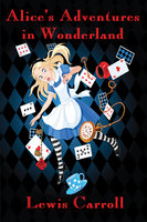 Alice’s Adventures in Wonderland: With linked Table of Contents - Lewis Carroll