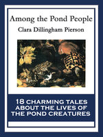 Among the Pond People: With linked Table of Contents - Clara Dillingham Pierson