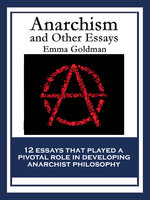 Anarchism and Other Essays: With linked Table of Contents - Emma Goldman