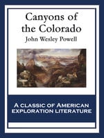 Canyons of the Colorado: With linked Table of Contents - John Wesley Powell