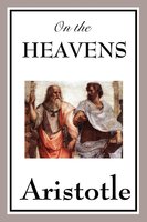 On the Heavens: With linked Table of Contents - Aristotle