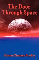The Door Through Space: With linked Table of Contents - Marion Zimmer Bradley