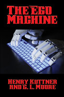 The Ego Machine: With linked Table of Contents - Henry Kuttner