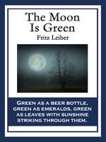 The Moon Is Green - Fritz Leiber