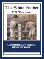 The White Feather: With linked Table of Contents - P. G. Wodehouse