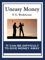 Uneasy Money: With linked Table of Contents - P. G. Wodehouse