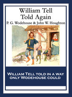 William Tell Told Again: With linked Table of Contents - P. G. Wodehouse