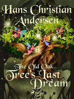 The Old Oak Tree's Last Dream - Hans Christian Andersen