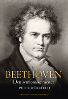 Beethoven: Den symfoniske mester - Peter Dürrfeld