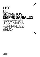 Ley de Secretos Empresariales: Una aproximación práctica - José María Fernández Seijo