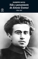 Vida y pensamiento de Antonio Gramsci: 1926-1937 - Giuseppe Vacca
