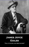 Exiles: 'Fall if you will, but rise you must'' - James Joyce