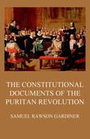 The Constitutional Documents of the Puritan Revolution - Samuel Rawson Gardiner