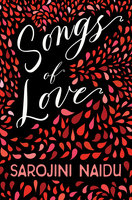 Songs of Love: With an Introduction by Edmund Gosse - Sarojini Naidu