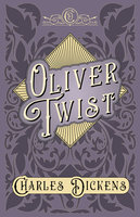 Oliver Twist: The Parish Boy's Progress - With Appreciations and Criticisms By G. K. Chesterton - Charles Dickens, G.K. Chesterton
