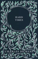 Hard Times: With Appreciations and Criticisms By G. K. Chesterton - Charles Dickens, G.K. Chesterton