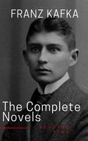 Franz Kafka: The Complete Novels - Franz Kafka