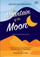 The Mountain of the Moon - Bibhutibhushan Bandopadhyay