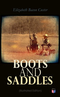 Boots and Saddles (Illustrated Edition): Life in Dakota with General Custer - Elizabeth Bacon Custer