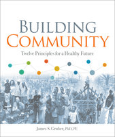 Building Community: Twelve Principles for a Healthy Future - James S. Gruber