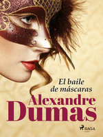 El baile de máscaras - Alexandre Dumas