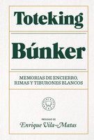 Búnker: Memorias de encierro, rimas y tiburones blancos - Toteking
