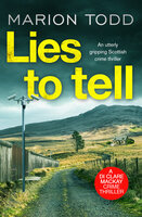 Lies to Tell: An utterly gripping Scottish crime thriller - Marion Todd