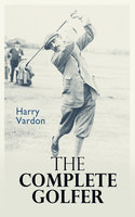 The Complete Golfer - Harry Vardon