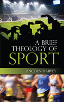 A Brief Theology of Sport - Harvey