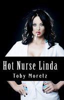 Hot Nurse Linda - Toby Moretz