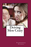 Driving Men Crazy - Nymphodora Nichols