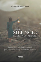 El silencio, camino a la sabiduría - Rosana Navarro
