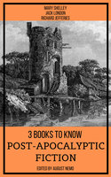 3 books to know Post-apocalyptic fiction - Jack London, August Nemo, Mary Shelley, Richard Jefferies