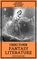 3 Books To Know Fantasy Literature - George MacDonald, August Nemo, William Morris, Lord Dunsany