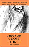 3 books to know Ghost Stories - Saki (H.H. Munro), Rudyard Kipling, M.R. James, August Nemo, Charlotte Riddell, Vernon Lee, Sheridan Le Fanu, Lafcadio Hearn