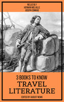 3 Books To Know Travel Literature - Joseph Conrad, August Nemo, Nellie Bly, Herman Melville