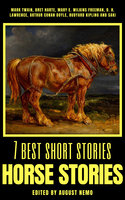 7 best short stories - Horse Stories - Saki (H.H. Munro), D. H. Lawrence, Mary E. Wilkins Freeman, Rudyard Kipling, Mark Twain, Bret Harte, August Nemo, Arthur Conan Doyle