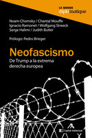 Neofascismo: De Trump a la extrema derecha europea - Judith Butler, Chantal Mouffe, Wolfgang Streeck, Serge Halimi, Noam Chomsky, Ignacio Ramonet